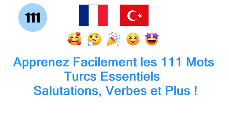 Apprenez Facilement les 111 Mots Turcs Essentiels : Salutations, Verbes et Plus !